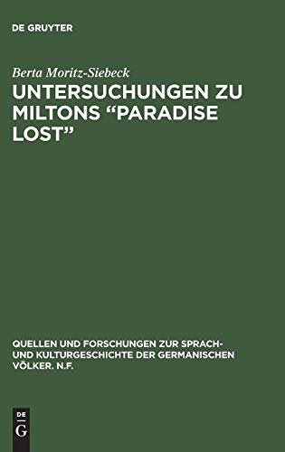 Untersuchungen zu Miltons “Paradise lost”: Interpretation der beiden Schlussbücher (Quellen und Forschungen zur Sprach- und Kulturgeschichte der germanischen Völker. N.F., 12, Band 12)