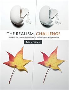 The Realism Challenge: Drawing and Painting Secrets from a Modern Master of Hyperrealism