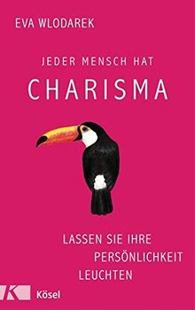 Jeder Mensch hat Charisma: Lassen Sie Ihre Persönlichkeit leuchten