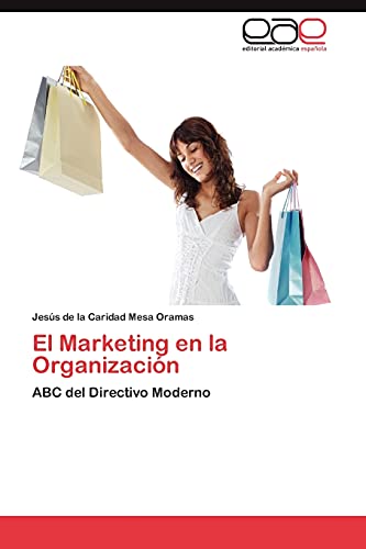 El Marketing en la Organización: ABC del Directivo Moderno