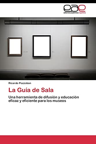 La Guía de Sala: Una herramienta de difusión y educación eficaz y eficiente para los museos