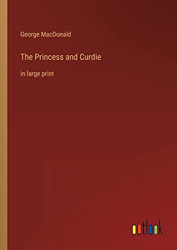 The Princess and Curdie: in large print