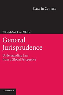 General Jurisprudence: Understanding Law from a Global Perspective (Law in Context)