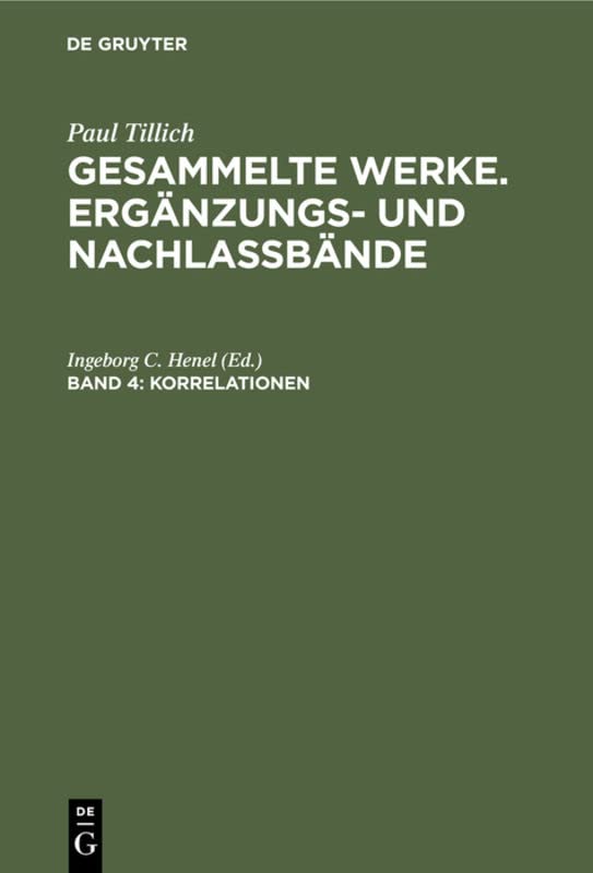 Korrelationen: Die Antworten der Religion auf Fragen der Zeit (Paul Tillich: Gesammelte Werke. Ergänzungs- und Nachlaßbände)