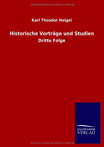 Historische Vorträge und Studien: Dritte Folge