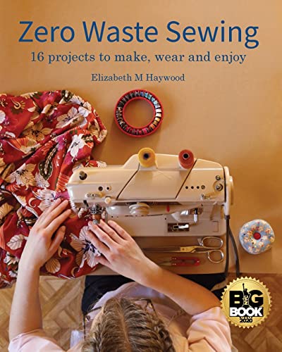Haywood, Elizabeth M Zero Waste Sewing, 16 Projects To Make, Wear And Enjoy