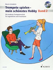 Trompete spielen - mein schönstes Hobby: Die moderne Trompetenschule für Jugendliche und Erwachsene. Band 2. Trompete. Ausgabe mit CD.