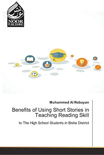 Benefits of Using Short Stories in Teaching Reading Skill: to The High School Students in Bisha District
