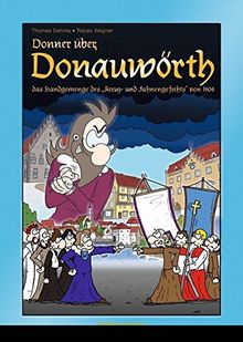 Donner über Donauwörth: das Handgemenge des "Kreuz-und Fahnengefechts" von 1606