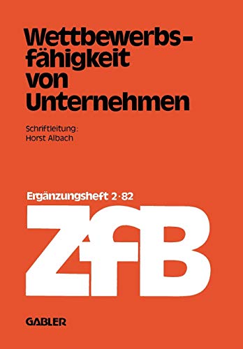 Wettbewerbsfähigkeit von Unternehmen (Zeitschrift für Betriebswirtschaft) (German Edition) (Zeitschrift für Betriebswirtschaft, 2/82)