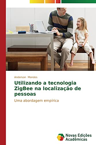 Utilizando a tecnologia ZigBee na localização de pessoas: Uma abordagem empírica