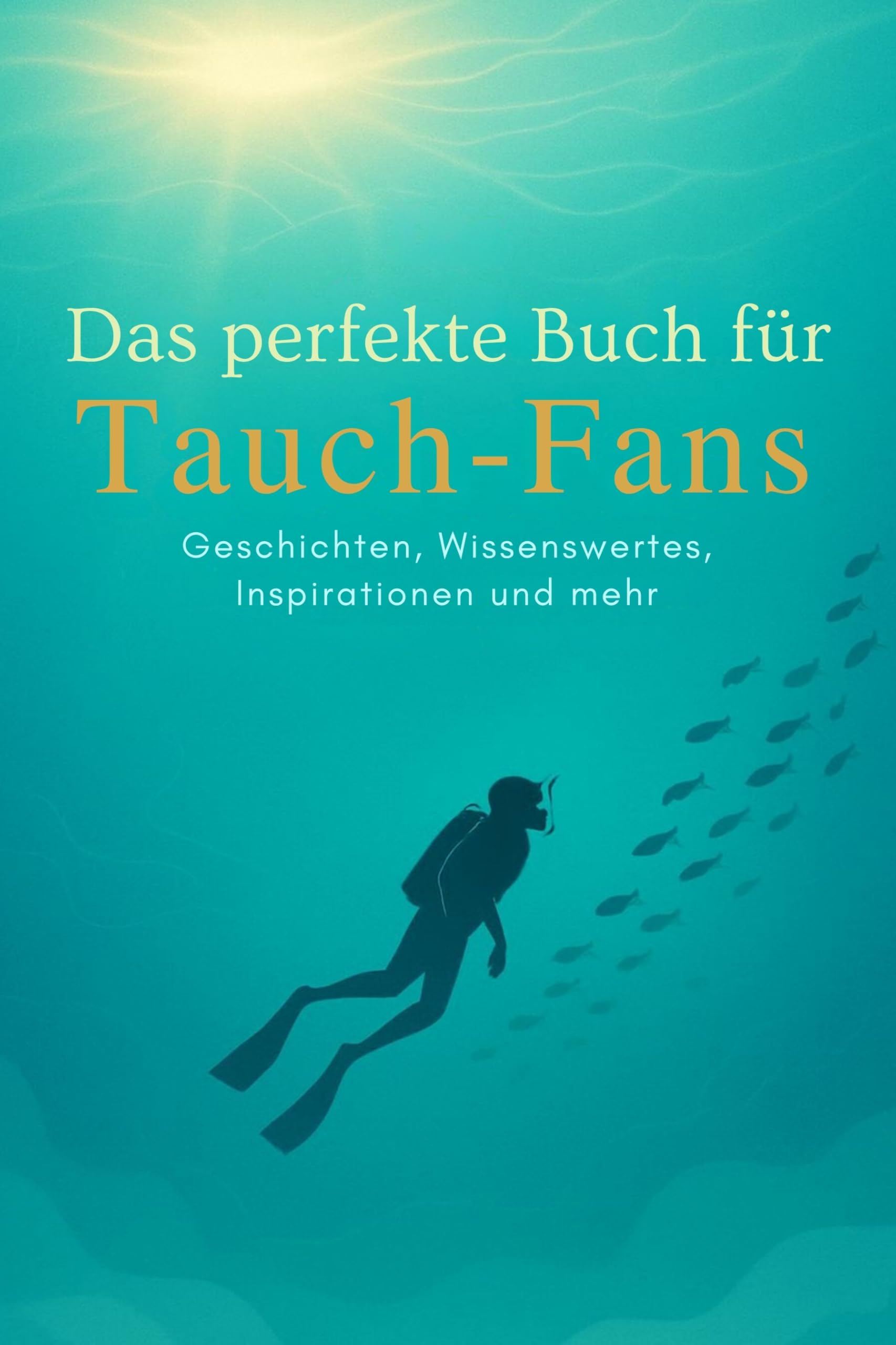 Das perfekte Buch für Tauch-Fans: Geschichten, Wissenswertes, Inspirationen und mehr