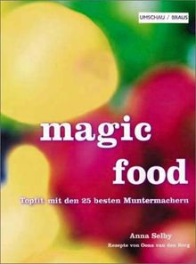 magic food. Topfit mit den 25 besten Muntermachern