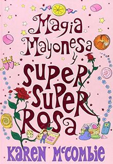 Magia Mayonesa y super super rosa (CHICAS PLUS, Band 105257)