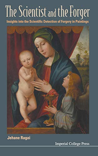 SCIENTIST AND THE FORGER, THE: INSIGHTS INTO THE SCIENTIFIC DETECTION OF FORGERY IN PAINTINGS