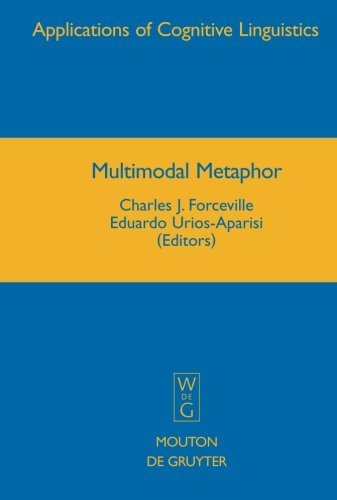 Multimodal Metaphor (Applications of Cognitive Linguistics [ACL], Band 11)