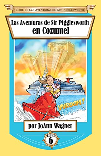 Las Aventuras de Sir Pigglesworth en Cozumel (Serie de las Aventuras de Sir Pigglesworth, Band 6)