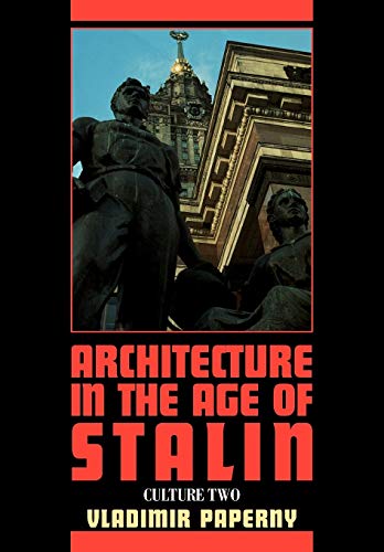 Architecture in the Age of Stalin: Culture Two (Cambridge Studies in New Art History and Criticism)