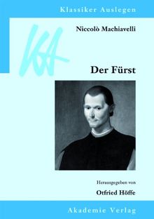 Niccolò Machiavelli: Der Fürst (Klassiker Auslegen, Band 50)