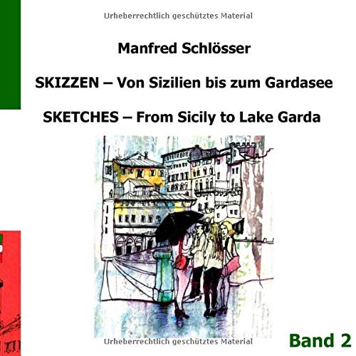 Skizzen von Sizilien bis zum Gardasee: Sketches from Sicily to Lake Garda (Urban Sketching Manfred Schloesser)