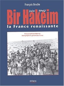 Bir Hakeim : juin 1942, la France renaissante