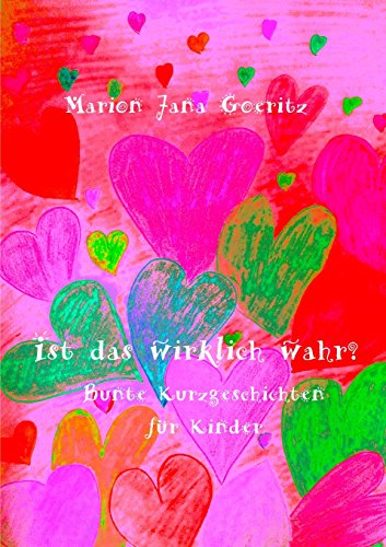 Ist das wirklich wahr?: Bunte Kurzgeschichten für Kinder