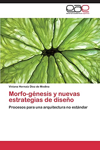 Morfo-génesis y nuevas estrategias de diseño: Procesos para una arquitectura no estándar