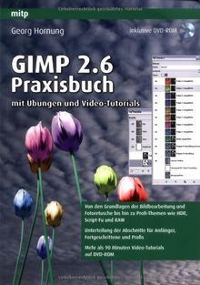 Gimp 2.6: Praxisbuch mit Übungen und Video-Tutorials