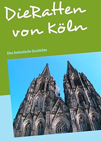 Die Ratten von Köln: Eine fantastische Geschichte