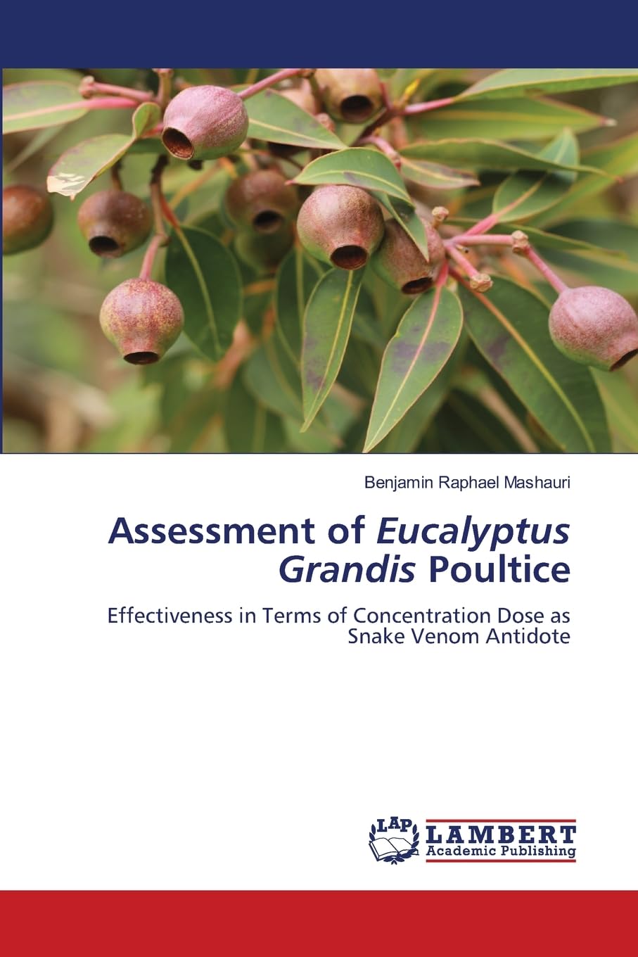 Assessment of Eucalyptus Grandis Poultice: Effectiveness in Terms of Concentration Dose as Snake Venom Antidote