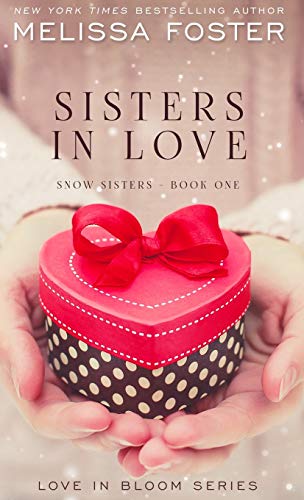 Sisters in Love: Love in Bloom: Snow Sisters, Book 1 (Love in Bloom: Snow Sisters, 1, Band 1)