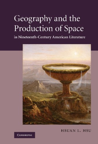 Geography and the Production of Space in Nineteenth-Century American Literature (Cambridge Studies in American Literature and Culture, Band 161)