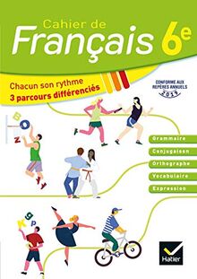 Cahier de français 6e : chacun son rythme, 3 parcours différenciés