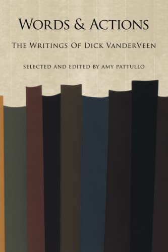 Words and Actions: The Writings Of Dick VanderVeen