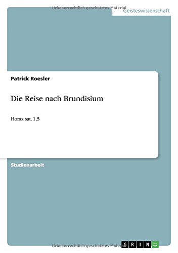Die Reise nach Brundisium: Horaz sat. 1,5