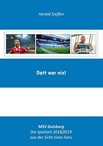 Datt war nix: MSV Duisburg-Die Spielzeit 2018/2019 aus der Sich eines Fans
