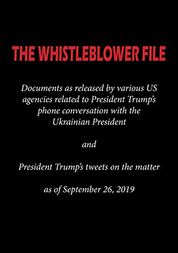THE WHISTLEBLOWER FILE: Documents as released by various US agencies related to President Trump's phone conversation with the Ukrainian President and ... tweets on the matter as of September 26, 2019