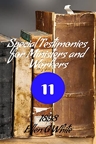 Special Testimonies for Ministers and Workers-No. 11 (1898)