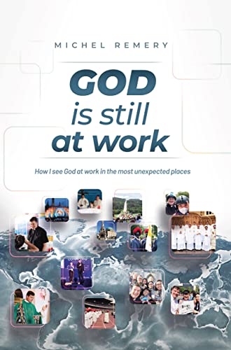 GOD is still at work: How I see God at work in the most unexpected places