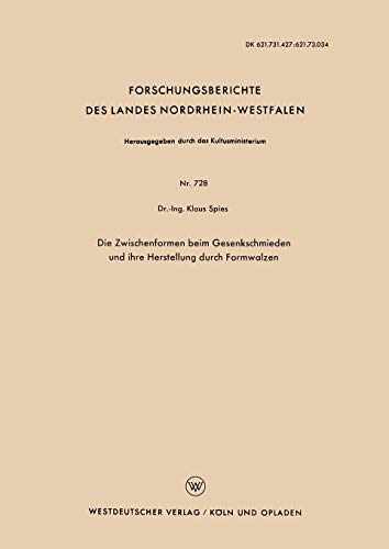 Die Zwischenformen beim Gesenkschmieden und ihre Herstellung durch Formwalzen (Forschungsberichte des Landes Nordrhein-Westfalen) (German Edition) ... Landes Nordrhein-Westfalen, 728, Band 728)