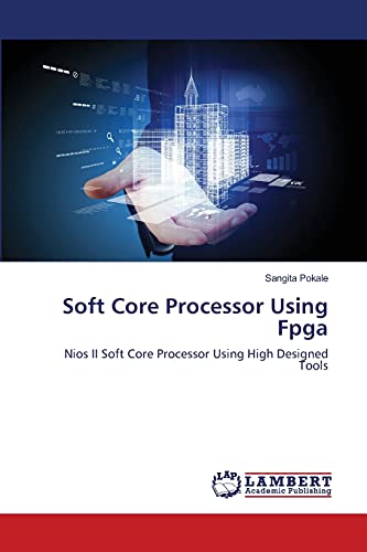 Soft Core Processor Using Fpga: Nios II Soft Core Processor Using High Designed Tools