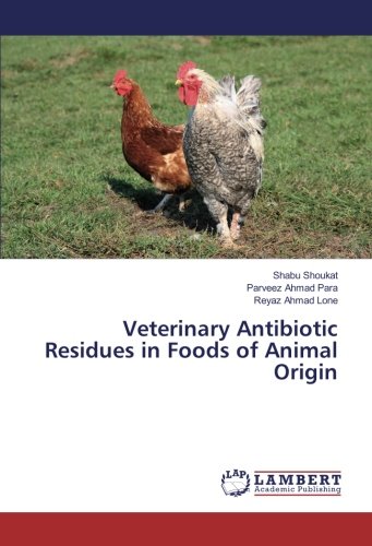 Veterinary Antibiotic Residues in Foods of Animal Origin