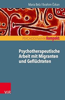 Psychotherapeutische Arbeit mit Migranten und Geflüchteten (Psychodynamik kompakt)