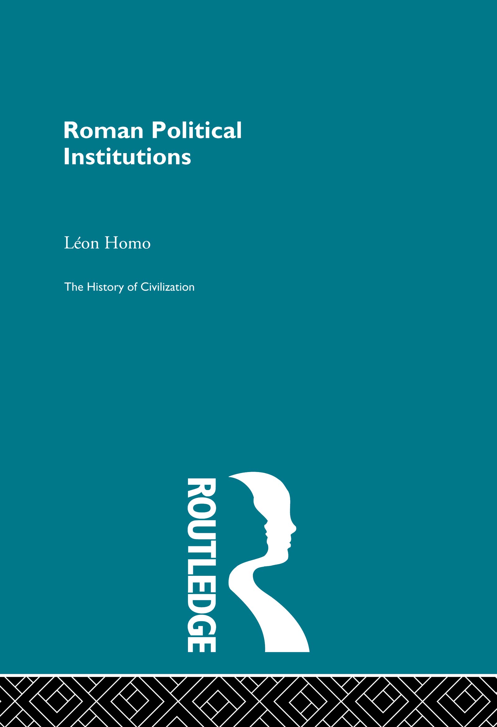 Roman Political Institutions: From City to State (History of Civilization)