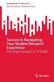 Success in Navigating Your Student Research Experience: Moving Forward in STEMM (SpringerBriefs in Education)