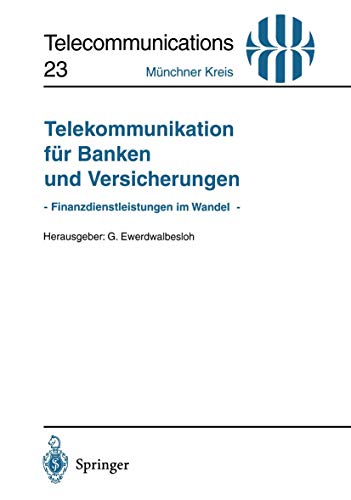 Telekommunikation für Banken und Versicherungen: Finanzdienstleistungen im Wandel (Telecommunications) (German Edition): - Finanzdienstleistungen im ... (Telecommunications, 23, Band 23)