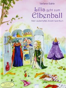 Lilia geht zum Elbenball: Mein zauberhaftes Anzieh-Spiel-Buch (mit 47 wieder ablösbaren Kleiderstickern)