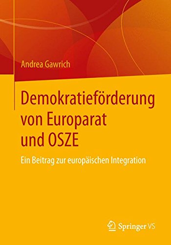 Demokratieförderung von Europarat und OSZE: Ein Beitrag zur europäischen Integration (German Edition)