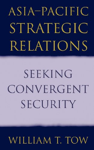 Asia-Pacific Strategic Relations: Seeking Convergent Security (Cambridge Asia-Pacific Studies)
