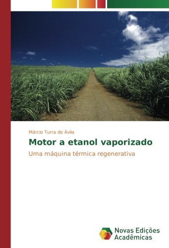 Motor a etanol vaporizado: Uma máquina térmica regenerativa